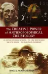 The Creative Power of Anthroposophical Christology cover
