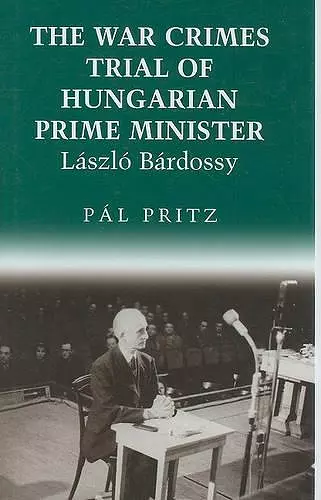 The War Crimes Trial of Hungarian Prime Minister Laszlo Bardossy cover