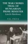 The War Crimes Trial of Hungarian Prime Minister Laszlo Bardossy cover