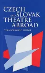 Czech and Slovak Theatre Abroad – USA, Canada, Australia and England cover