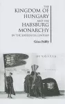 The Kingdom of Hungary and the Habsburg Monarchy in the Sixteenth Century cover