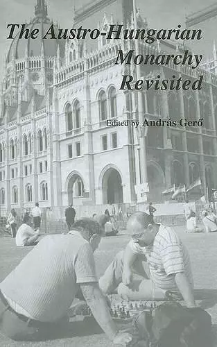 The Austro–Hungarian Monarchy Revisited cover