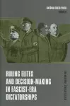 Ruling Elites and Decision–Making in Fascist–Era Dictatorships cover