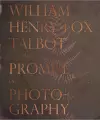 William Henry Fox Talbot and the Promise of Photography cover