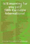 Is It Morning for You Yet? 58th Carnegie International cover