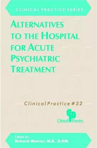 Alternatives to the Hospital for Acute Psychiatric Treatment cover