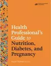 Health Professional's Guide to Nutrition, Diabetes, and Pregnancy cover