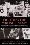 Fighting the Wrong Enemy – Antiglobal Activists and Multinational Enterprises cover