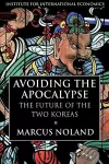 Avoiding the Apocalypse – The Future of the Two Koreas cover