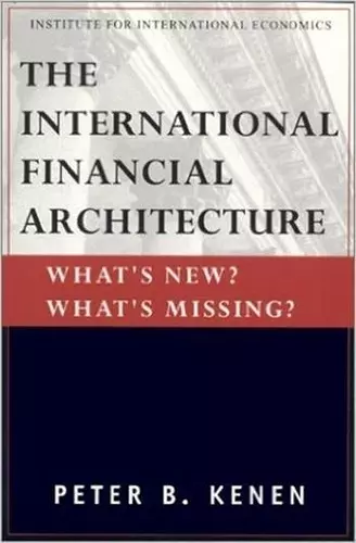 The International Financial Architecture – What`s New? What`s Missing? cover