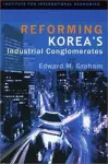 Reforming Korea`s Industrial Conglomerates cover