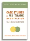 Case Studies in US Trade Negotiation – Resolving Disputes cover