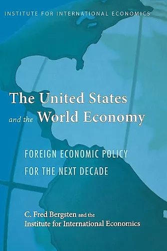 The United States and the World Economy – Foreign Economic Policy for the Next Decade cover