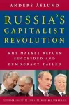 Russia`s Capitalist Revolution – Why Market Reform Succeeded and Democracy Failed cover