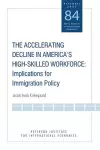 The Accelerating Decline in America′s High–Skill – Implications for Immigration Policy cover