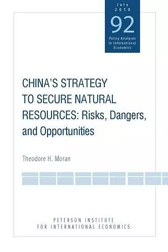 China`s Strategy to Secure Natural Resources – Risks, Dangers, and Opportunities cover