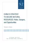 China`s Strategy to Secure Natural Resources – Risks, Dangers, and Opportunities cover