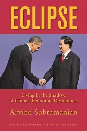 Eclipse – Living in the Shadow of China`s Economic Dominance cover