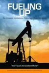 Fueling Up – The Economic Implications of America`s Oil and Gas Boom cover