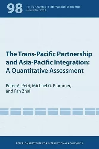 The Trans–Pacific Partnership and Asia–Pacific Integration – A Quantitative Assessment cover