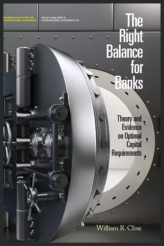 The Right Balance for Banks – Theory and Evidence on Optimal Capital Requirementd cover