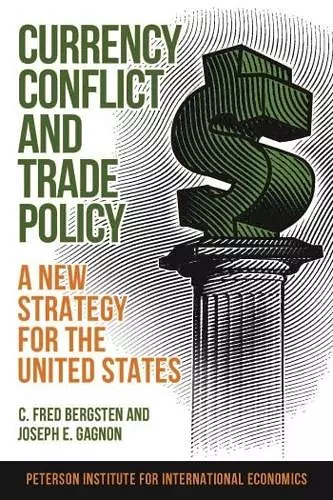 Currency Conflict and Trade Policy – A New Strategy for the United States cover