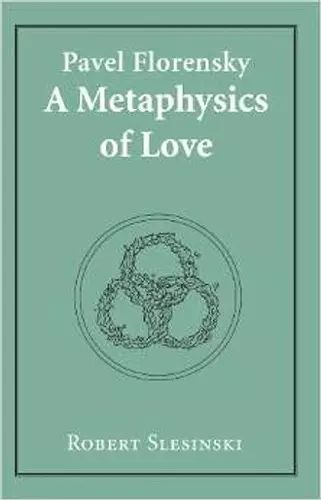 Pavel Florensky:A Metaphysics of Lo cover