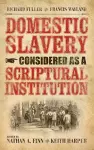 Domestic Slavery Considered as a Scriptural Institution cover