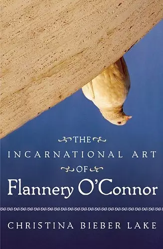 Incarnational Art Of Flannery O'Connor cover