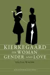 Kierkegaard on Woman, Gender, and Love cover