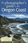 The Photographer's Guide to the Oregon Coast cover