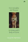 Evil, Sexuality, and Disease in Grünewald's Body of Christ cover