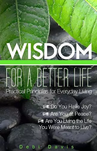 Wisdom for a Better Life:Practical Principles for Everyday Living cover