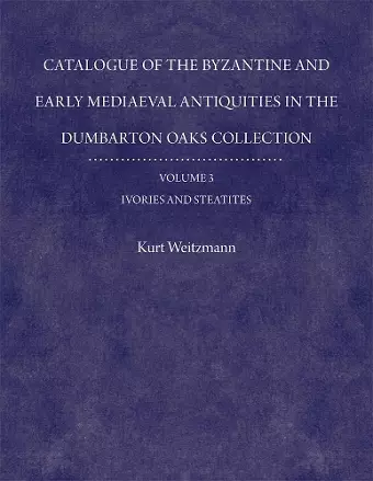 Catalogue of the Byzantine and Early Mediaeval Antiquities in the Dumbarton Oaks Collection cover