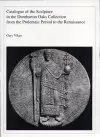 Catalogue of the Sculpture in the Dumbarton Oaks Collection from the Ptolemaic Period to the Renaissance cover