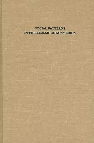 Social Patterns in Pre-Classic Mesoamerica cover