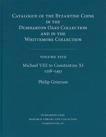 Catalogue of the Byzantine Coins in the Dumbarton Oaks Collection and in the Whittemore Collection cover