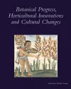 Botanical Progress, Horticultural Innovations and Cultural Changes cover
