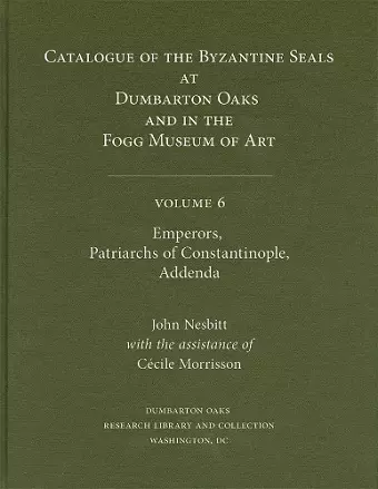 Catalogue of Byzantine Seals at Dumbarton Oaks and in the Fogg Museum of Art cover