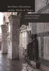 San Marco, Byzantium, and the Myths of Venice cover