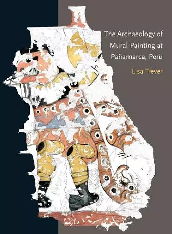 The Archaeology of Mural Painting at Pañamarca, Peru cover