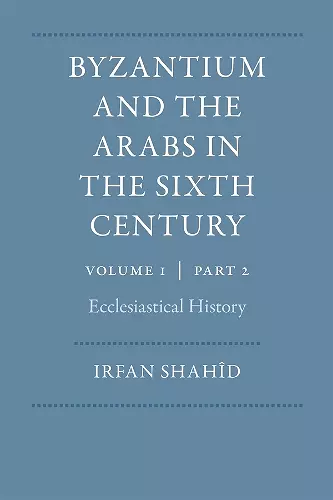 Byzantium and the Arabs in the Sixth Century cover