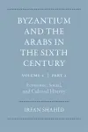 Byzantium and the Arabs in the Sixth Century cover