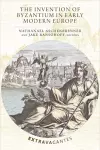 The Invention of Byzantium in Early Modern Europe cover