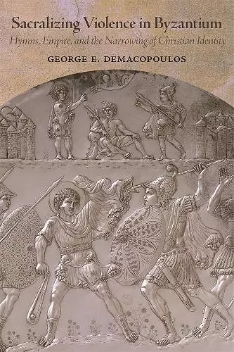 Sacralizing Violence in Byzantium cover