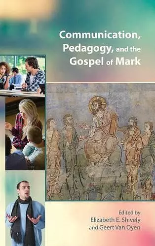 Communication, Pedagogy, and the Gospel of Mark cover