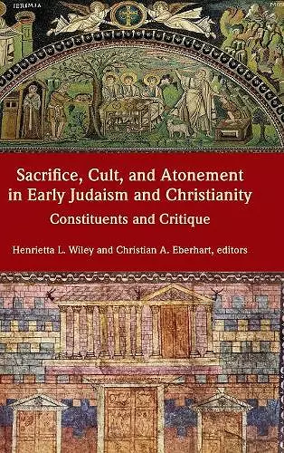 Sacrifice, Cult, and Atonement in Early Judaism and Christianity cover