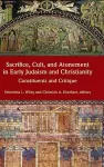 Sacrifice, Cult, and Atonement in Early Judaism and Christianity cover