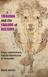 Trauma and the Failure of History cover
