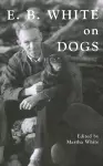 E.B. White on Dogs cover